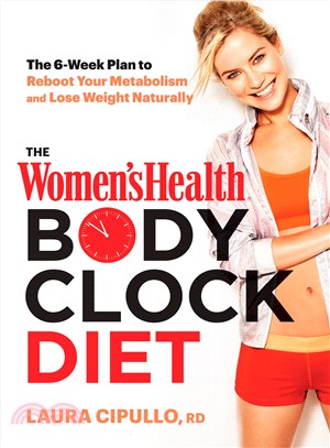 The Women's Health Body Clock Diet ― Reset Your Brain-belly Signal to Defeat Cravings and Drop Pounds!