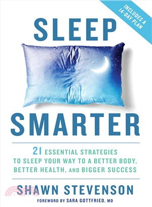Sleep Smarter ─ 21 Essential Strategies to Sleep Your Way to a Better Body, Better Health, and Bigger Success