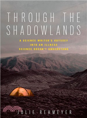 Through the shadowlands :a science writer's odyssey into an illness science doesn't understand /