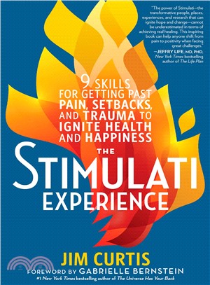 The stimulati experience :9 skills for getting past pain, setbacks, and trauma to ignite health and happiness /