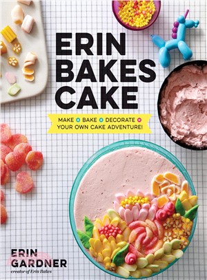 Erin Bakes Cake ─ Make + Bake + Decorate = Your Own Cake Adventure!