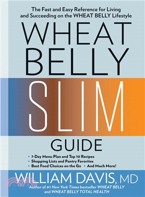 Wheat belly slim guide :the fast and easy reference for living and succeeding on the wheat belly lifestyle /