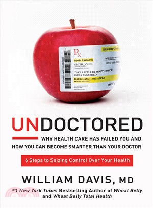 Undoctored :why health care has failed you and how you can become smarter than your doctor /