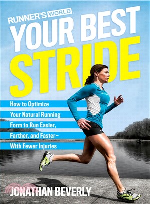 Your best stride :how to optimize your natural running form to run easier, farther, and faster -- with fewer injuries /