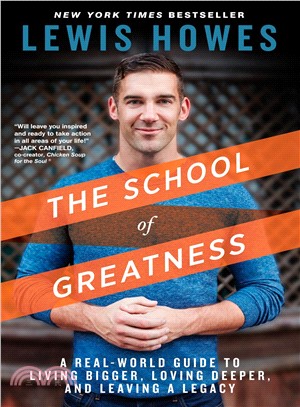 The School of Greatness ─ A Real-World Guide to Living Bigger, Loving Deeper, and Leaving a Legacy