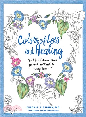 Colors of Loss and Healing ─ An Adult Coloring Book for Getting Through Tough Times