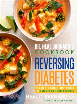 Dr. Neal Barnard's Cookbook for Reversing Diabetes ─ 150 Recipes Scientifically Proven to Reverse Diabetes Without Drugs