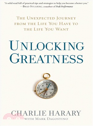 Unlocking Greatness ─ The Unexpected Journey from the Life You Have to the Life You Want