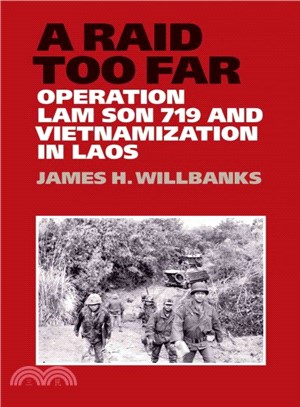 A Raid Too Far ─ Operation Lam Son 719 and Vietnamization in Laos