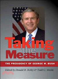 Taking the Measure ― The Presidency of George W. Bush