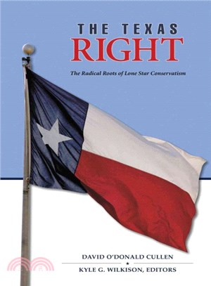 The Texas Right ─ The Radical Roots of Lone Star Conservatism