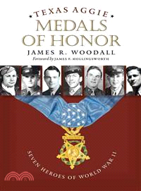 Texas Aggie Medals of Honor ― Seven Heroes of World War II
