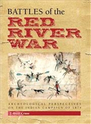 Battles of the Red River War ─ Archeological Perspectives on the Indian Campaign of 1874