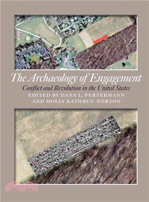 The Archaeology of Engagement ─ Conflict and Revolution in the United States