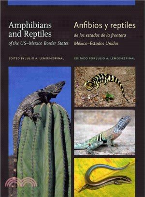 Amphibians and Reptiles of the US-Mexico Border States / Anfibios y reptiles de los estados de la frontera M憖ico-Estados Unidos
