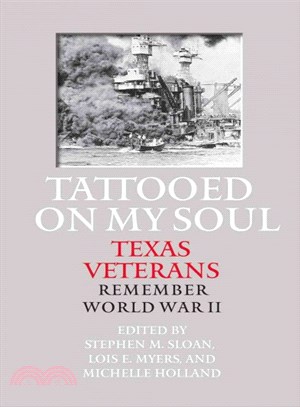 Tattooed on My Soul ─ Texas Veterans Remember World War II