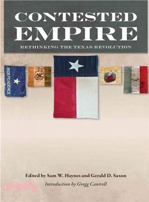 Contested Empire ― Rethinking the Texas Revolution