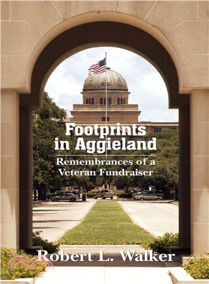Footprints in Aggieland ─ Remembrances of a Veteran Fundraiser