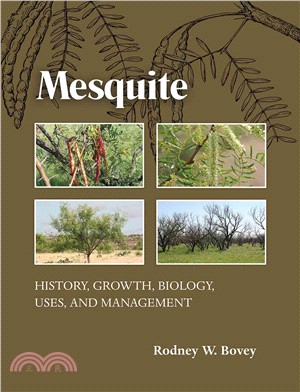 Mesquite ─ History, Growth, Biology, Uses, and Management