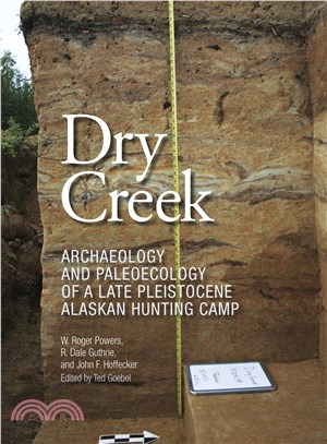 Dry Creek ─ Archaeology and Paleoecology of a Late Pleistocene Alaskan Hunting Camp