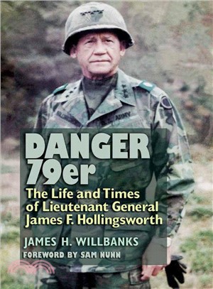 Danger 79er ― The Life and Times of Lieutenant General James F. Hollingsworth