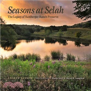 Seasons at Selah ― The Legacy of Bamberger Ranch Preserve