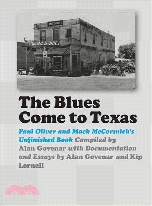 The Blues Come to Texas ― Paul Oliver and Mack Mccormick's Unfinished Book