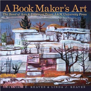 A Book Maker's Art ― The Bond of Arts and Letters at Texas A&m University Press