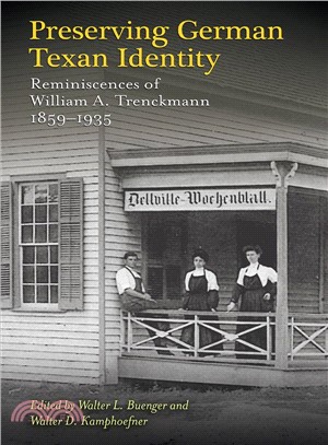 Preserving German Texan Identity ― Reminiscences of William A. Trenckmann 1859-1935