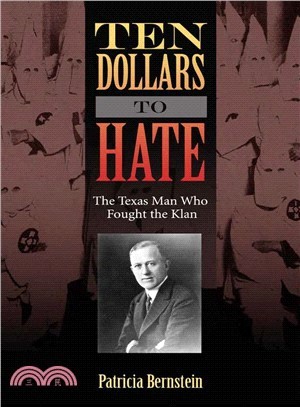 Ten Dollars to Hate ― The Texas Man Who Fought the Klan