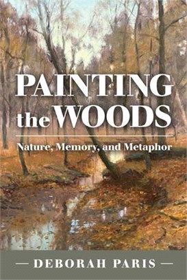 Painting the Woods ― Nature, Memory, and Metaphor