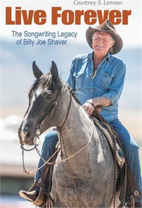 Live Forever: The Songwriting Legacy of Billy Joe Shaver