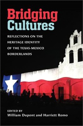 Bridging Cultures: Reflections on the Heritage Identity of the Texas-Mexico Borderlands