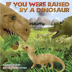 If You Were Raised by a Dinosaur