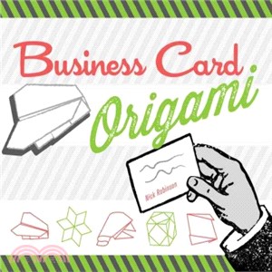 Business Card Origami ― 20 Original, Witty, Fun Projects