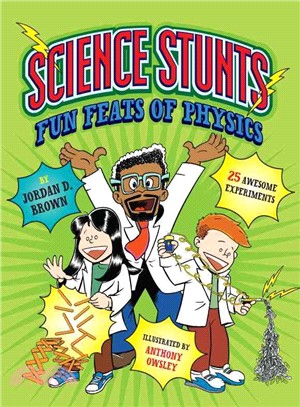 Science stunts :fun feats of physics /