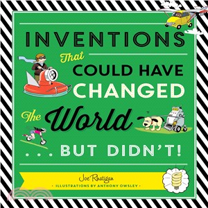 Inventions That Could Have Changed the World...but Didn't! ― That Could Have Changed the World...but Didn't!
