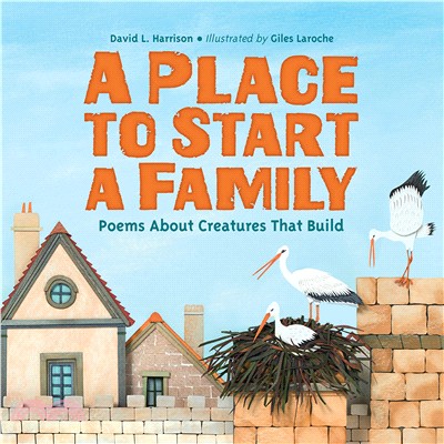 A Place to Start a Family ― Poems About Creatures That Build