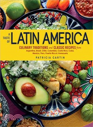 A Taste of Latin America ─ Culinary Traditions and Classic Recipes from Argentina, Brazil, Chile, Colombia, Costa Rica, Cuba, Mexico, Peru, Puerto Rico & Venezuela