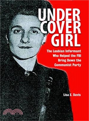 Undercover Girl ─ The Lesbian Informant Who Helped the FBI Bring Down the Communist Party
