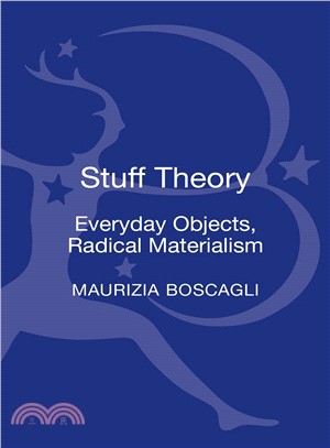 Stuff Theory ― Everyday Objects, Radical Materialism