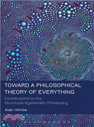 Toward a Philosophical Theory of Everything ― Contributions to the Structural -systematic Philosophy
