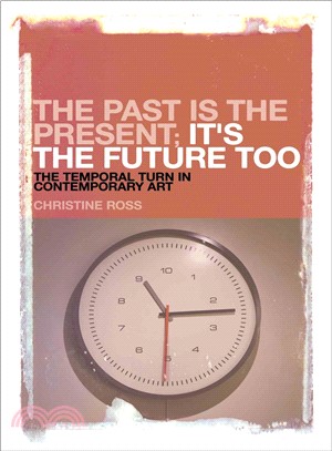 The Past Is the Present; It's the Future Too ─ The Temporal Turn in Contemporary Art