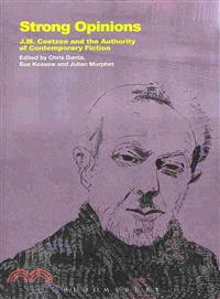 Strong Opinions ― J.m. Coetzee and the Authority of Contemporary Fiction