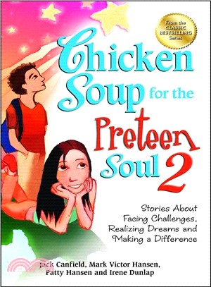 Chicken Soup for the Preteen Soul 2 ─ Stories About Facing Challenges, Realizing Dreams and Making a Difference