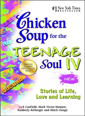 Chicken Soup for the Teenage Soul IV—Stories of Life, Love and Learning