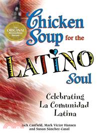 Chicken Soup for the Latino Soul—Celebrating La Comunidad Latina