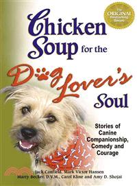 Chicken Soup for the Dog Lover's Soul ─ Stories of Canine Companionship, Comedy and Courage
