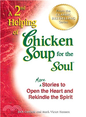 A 2nd Helping of Chicken Soup for the Soul—More Stories to Open the Heart and Rekindle the Spirit