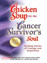 Chicken Soup for the Cancer Survivor's Soul ─ Healing Stories of Courage and Inspiration